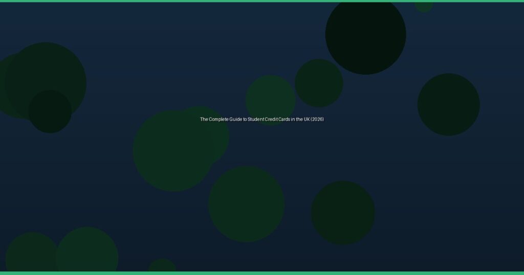 The Complete Guide to Student Credit Cards in the UK (2026)